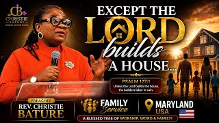 Except the Lord BUILDS A HOUSE | Family Conference, Maryland. Rev Christie Bature