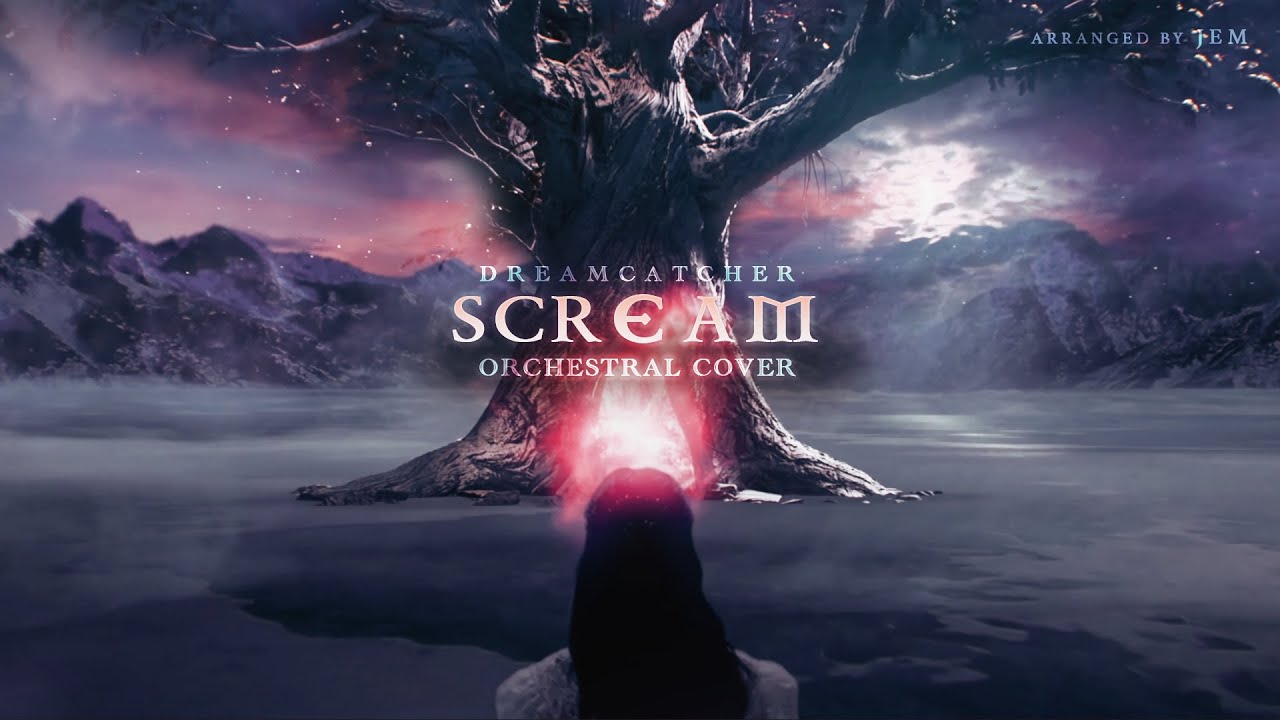 DREAMCATCHER (드림캐쳐)  — Scream 《 Orchestral Cover 》