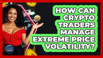 How Can Crypto Traders Manage Extreme Price Volatility? - Crypto Trading Strategists