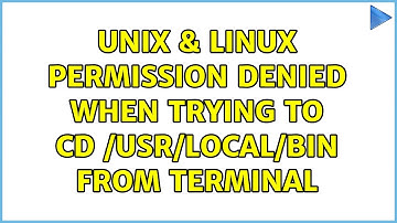 Unix & Linux: Permission denied when trying to cd /usr/local/bin from terminal