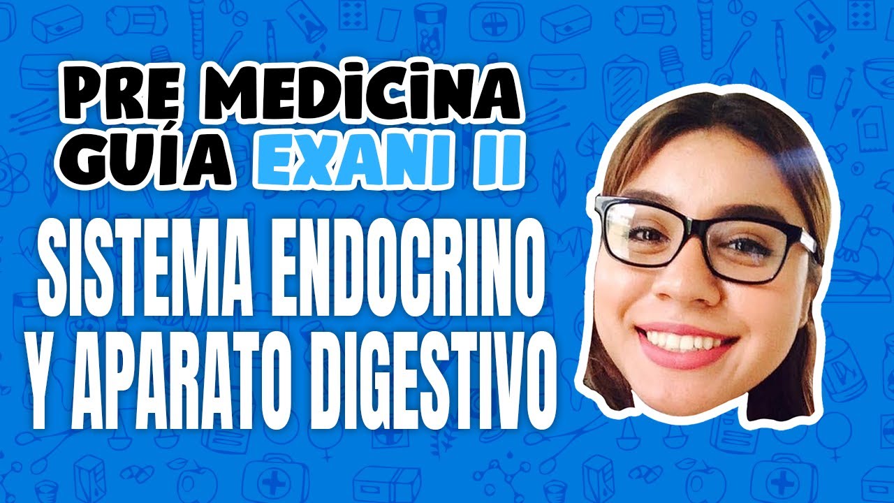 Pre Medicina EXANI II: Sistema Endocrino y Aparato Digestivo