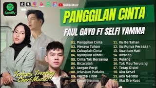 PANGGILAN CINTA -FAUL GAYO FT. SELFI YAMMA | MERAYU TUHAN | CUKUPLAH CINTA| LAGU POP TERPOPULER 2023