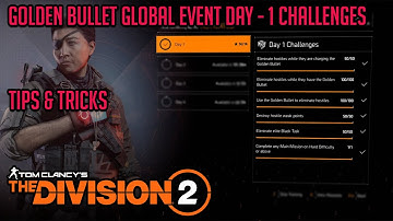 The Division 2 *NEW*  "GOLDEN BULLET GLOBAL EVENT DAY - 1 CHALLENGES"  TIPS TO DO THEM EASILY...!!!