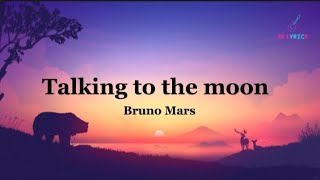 Bruno Mars - Talking To The Moon (Lyrics)