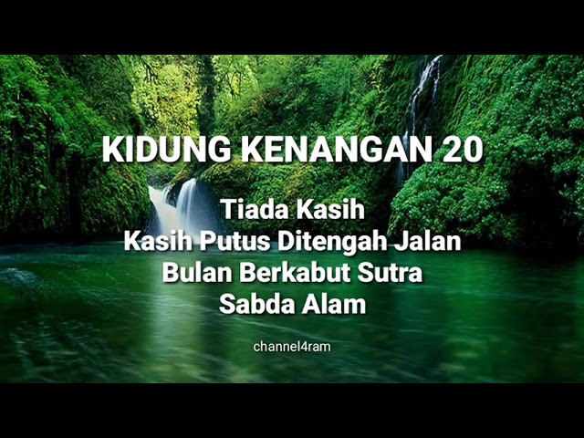 KIDUNG KENANGAN 20 :Tiada Kasih - Kasih Putus Ditengah Jalan - Bulan Berkabut Sutra - Sabda Alam class=