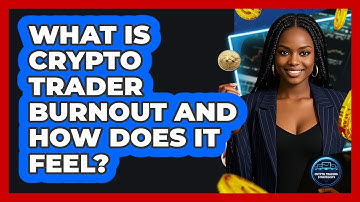 What Is Crypto Trader Burnout And How Does It Feel? - Crypto Trading Strategists