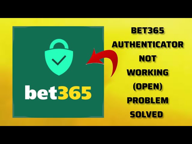 Bet365 authenticator app no funciona