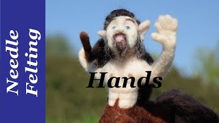 How To Needle Felt Hands