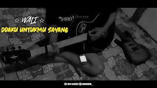 DOAKU UNTUKMU SAYANG - Wali ☆ cover akustik