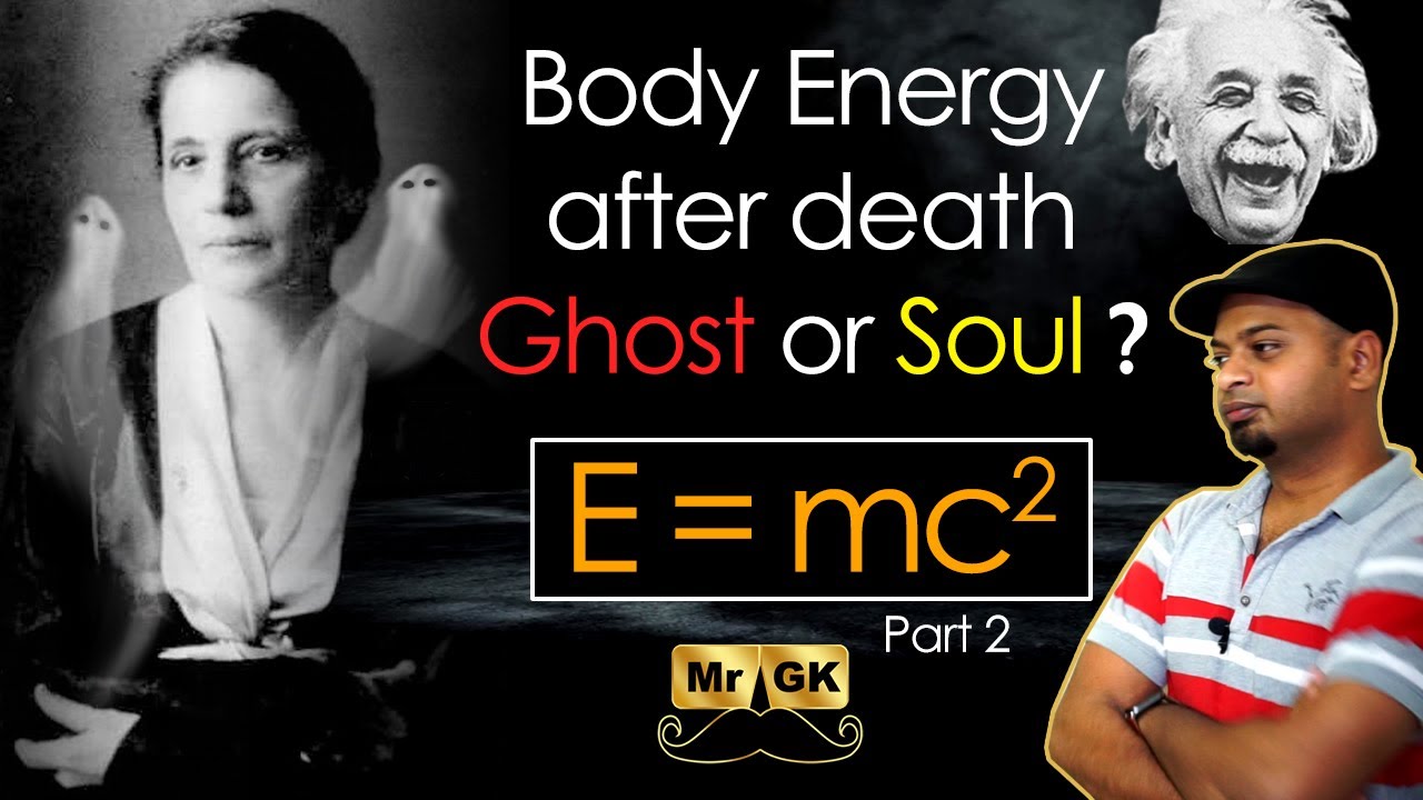 Where is our body energy after death? Ghost or Soul? | Mr.GK
