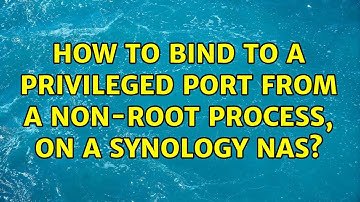 How to bind to a privileged port from a non-root process, on a Synology NAS?