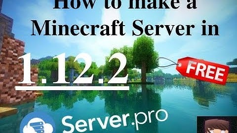 How To Create A Free Minecraft Server For 1.12.2! *EASY*