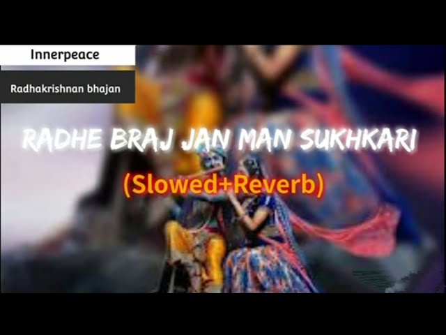 Radhe Braj Jan Man Sukhkari - Neha Saraswat | Slowed+Reverb  | Radhakrishnan Bhajan 🖤 class=