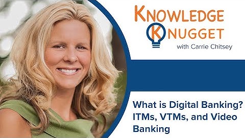What is Digital Banking? ITMs, VTMs, and Video Banking