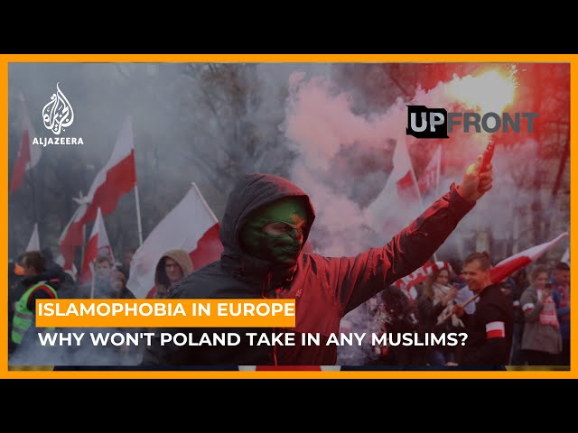Islamophobia in Europe: Why won't Poland take in any Muslims? | UpFront class=