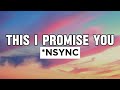 *NSYNC - This I Promise You (Lyrics)