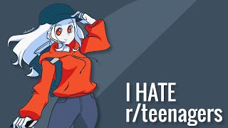 I Hate r/Teenagers.