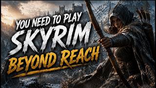 You NEED To Play Skyrim Beyond Reach 8/10 Overall