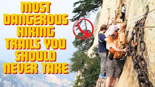 most dangerous hiking trails you should NEVER take