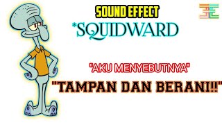 Sound Effect 'Aku menyebutnya Tampan dan berani!! ' *Squidward