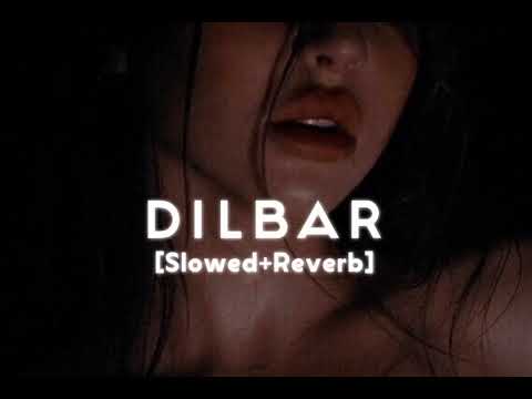 Dilbar - (slowed+Reverb) song | midnight chill music | dilbar dilbar lofi song