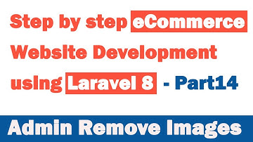 Step by step eCommerce website Development using Laravel 8 - Part 14 (Admin Remove Images)