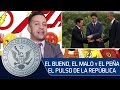 EL BUENO, EL MALO Y EL PEÑA - EL PULSO DE LA REPÚBLICA