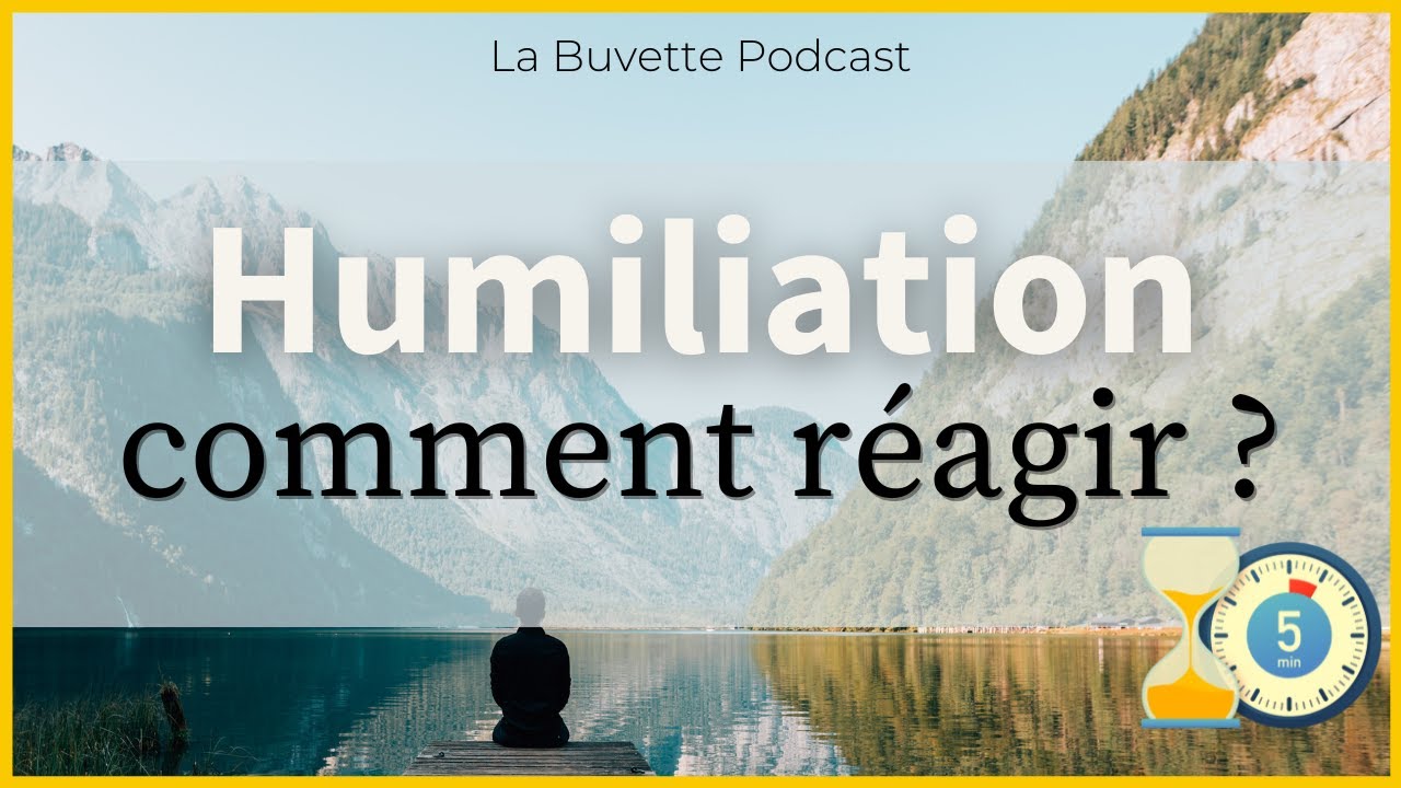 En 5 Minutes • Comment réagir face à une humiliation ? #humiliation #