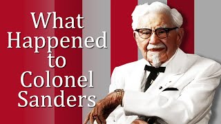 WHAT HAPPENED to COLONEL SANDERS