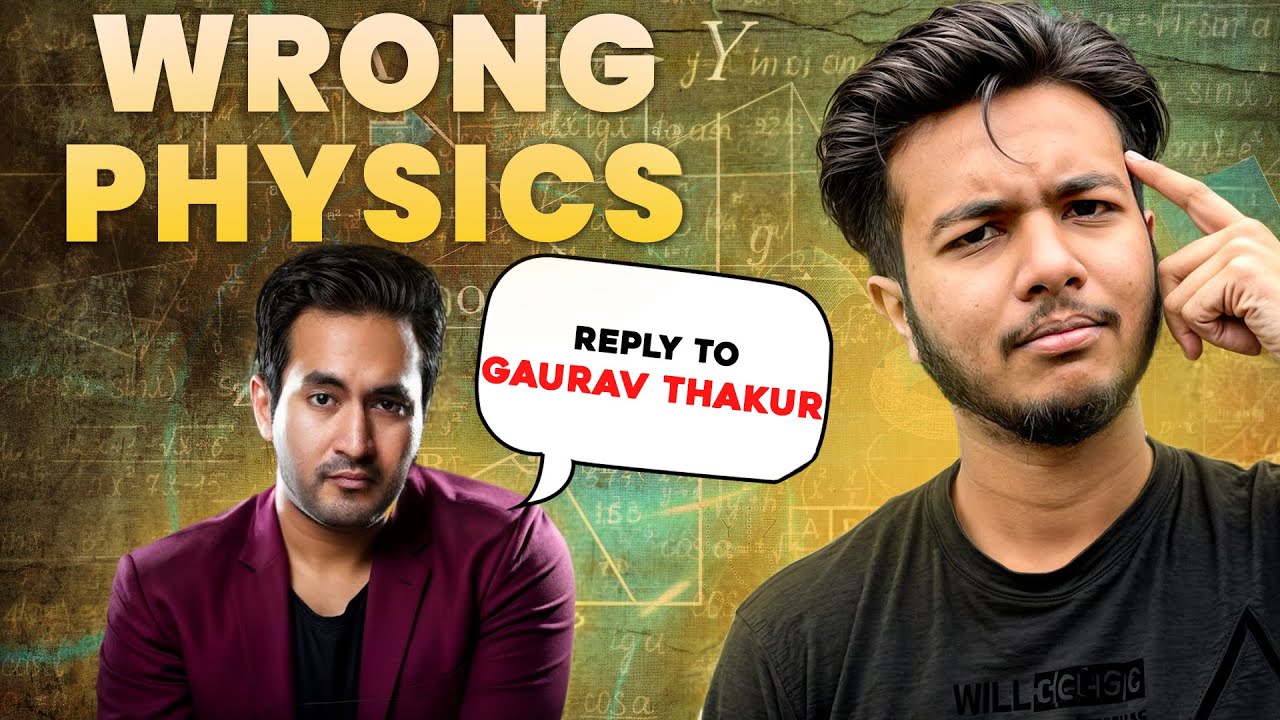Reply to Gaurav Thakur: Exposing His Wrong Physics Teachings