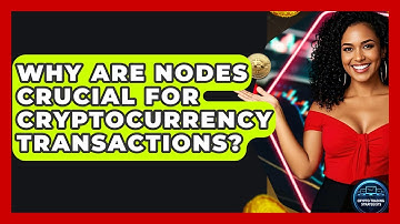Why Are Nodes Crucial For Cryptocurrency Transactions? - Crypto Trading Strategists