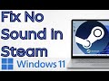 How to Fix No Sound in Steam Games on Windows 11 (2026 Guide)