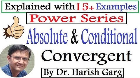 Power Series  | Absolute and Conditional Convergent with Solved Examples