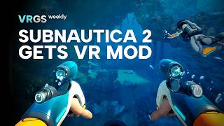 Subnautica 2 Gets VR Mod, Plus Next Week's Biggest VR Game Releases | VRGS Weekly