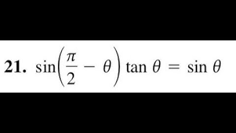 Verify sin(pi/2 - theta)*tan theta = sin theta
