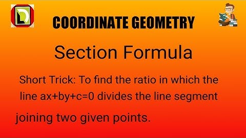 Short trick to find the ratio in which a line ax+by+c=0 divides the line segment joining 2 given pts