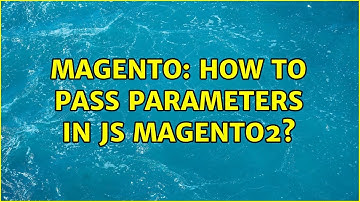 Magento: How to Pass Parameters in JS Magento2? (2 Solutions!!)
