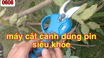 máy cắt cành dùng pin - kéo cắt cành dùng pin makita siêu khỏe