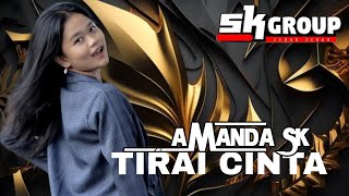 TIRAI CINTA || AMANDA SK || SK GROUP