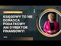 Księgowy to nie dyrektor finansowy ani doradca podatkowy - czego naprawdę możesz oczekiwać?