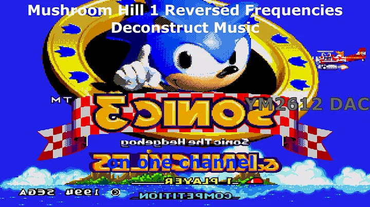 Sonic 3 & Knuckles Reversed Frequencies - Mushroom Hill 1 Deconstruct Music