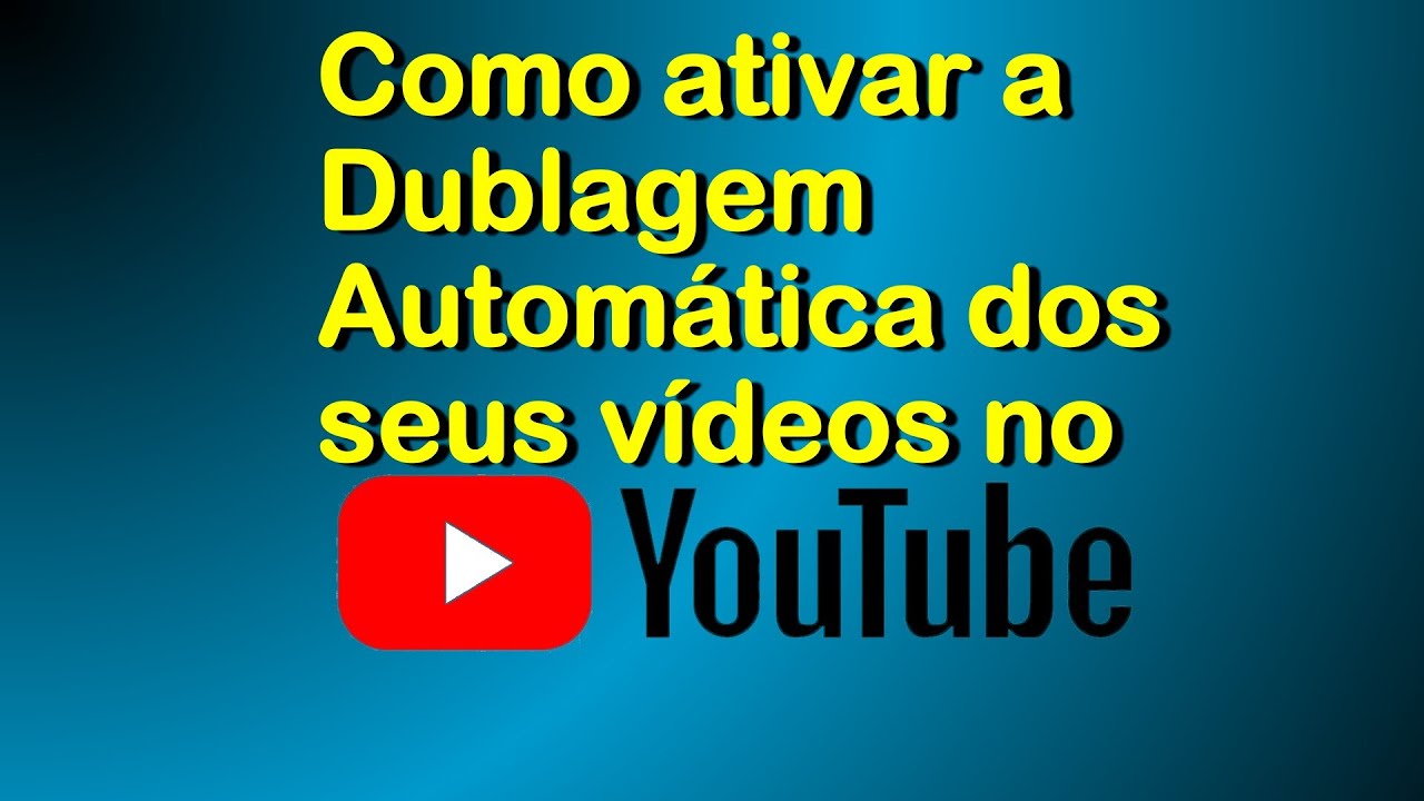 Como ativar a Dublagem Automática dos seus vídeos no YouTube - YouTube