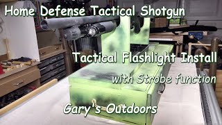 Home Defense Tactical Shotgun, Tactical Flashlight Install with Strobe feature Ep.2018-10