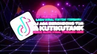 DJ BERONDONG TUA X KUTIKUTANK VIRAL TIKTOK TERBARU 2025