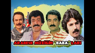 Arabesk Müziğin "BABA"ları - Ferdi Tayfur - İbrahim Tatlıses - Orhan Gencebay - Müslüm Gürses