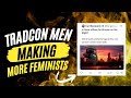 Tradcon men coming for women and pushing to be feminists 