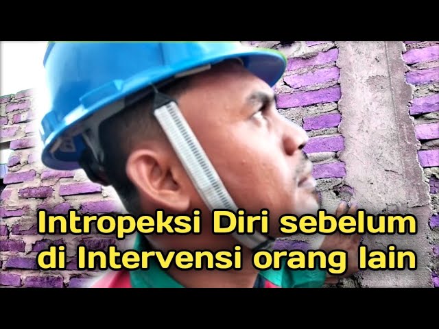 Intropeksi Diri Sebelum Di Intervensi.#kerjakeras #kerjaberat #safetyfirst #hsse class=