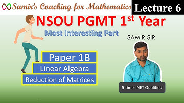 NSOU PGMT | Linear Algebra | Lecture 6 | Reduction of Matrices 1
