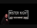 MISTER NIGHT - HEY KOCHANIE 2005 (official audio)