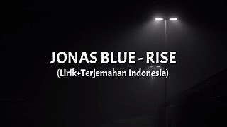 Rise - Jonas Blue ft. Jack & Jack (Lirik+Terjemahan Indonesia)